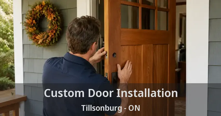 Custom Door Installation Tillsonburg - ON