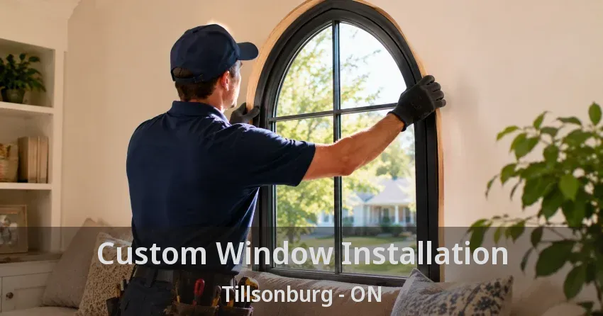 Custom Window Installation Tillsonburg - ON