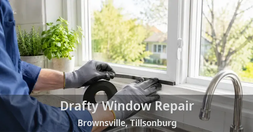 Drafty Window Repair Brownsville, Tillsonburg - ON