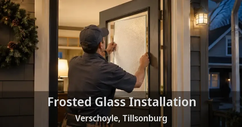 Frosted Glass Installation Verschoyle, Tillsonburg - ON