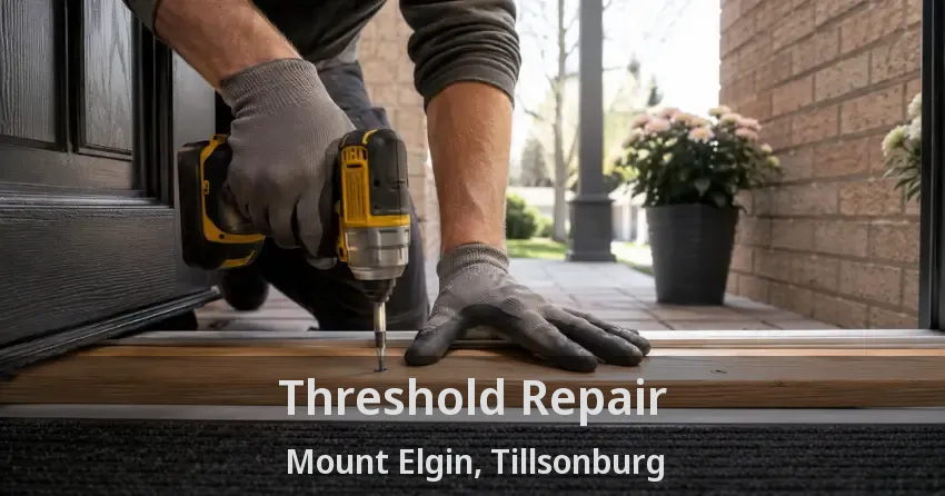 Threshold Repair Mount Elgin, Tillsonburg - ON