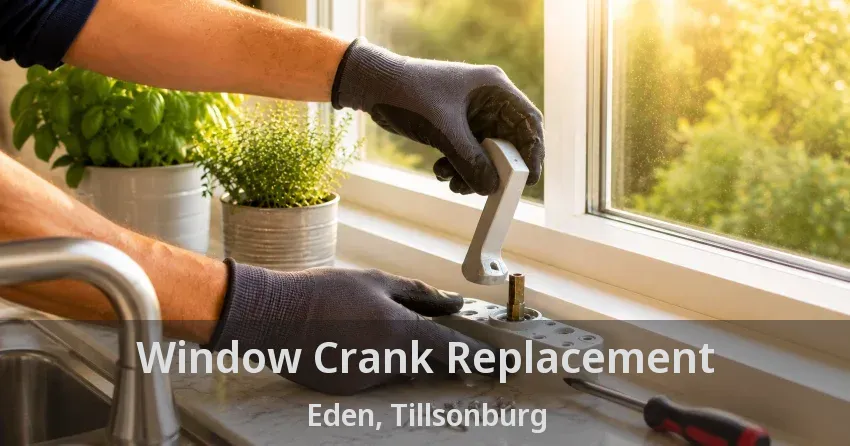 Window Crank Replacement Eden, Tillsonburg - ON