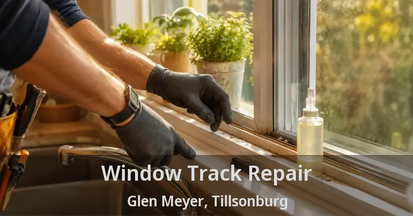 Window Track Repair Glen Meyer, Tillsonburg - ON